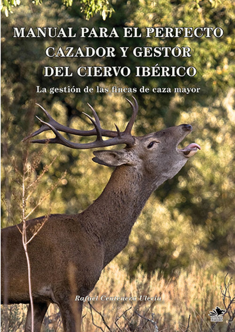 Manual para el Perfecto Cazador de Ciervo Ibérico, de Rafael Centenera